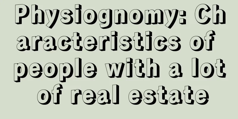 Physiognomy: Characteristics of people with a lot of real estate