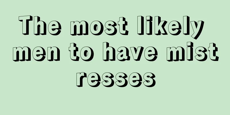The most likely men to have mistresses