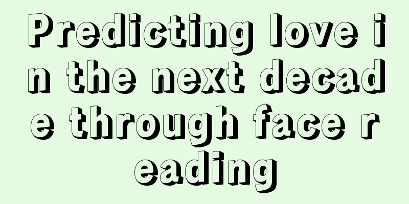 Predicting love in the next decade through face reading