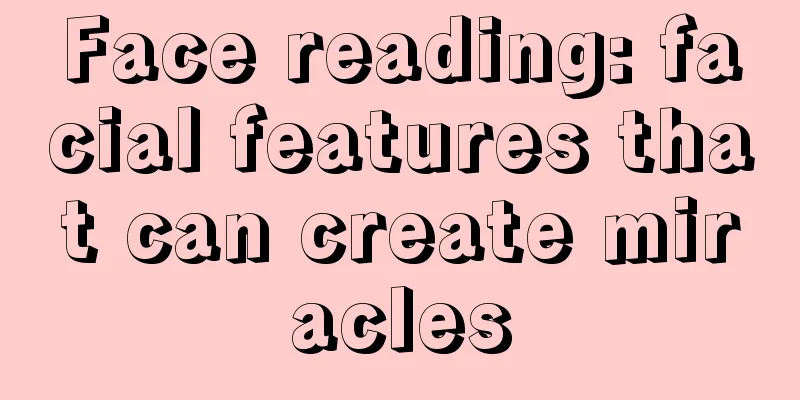 Face reading: facial features that can create miracles
