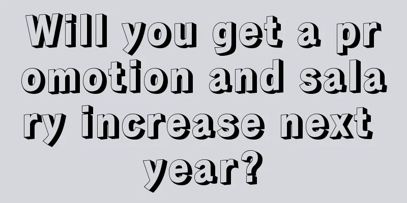 Will you get a promotion and salary increase next year?