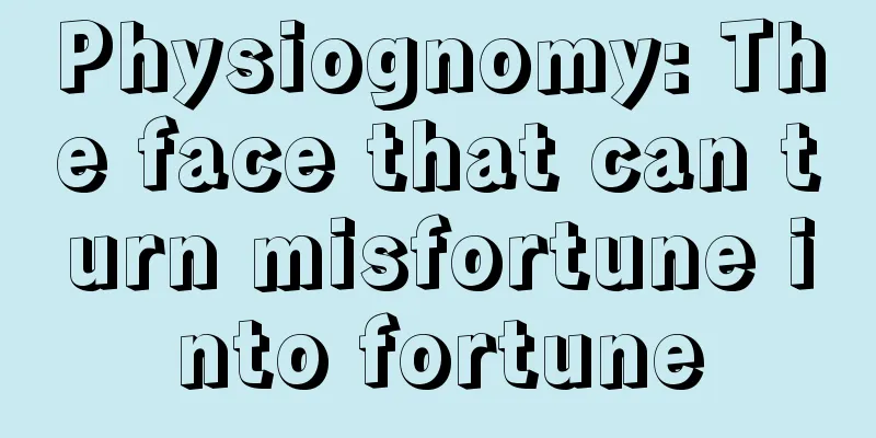 Physiognomy: The face that can turn misfortune into fortune