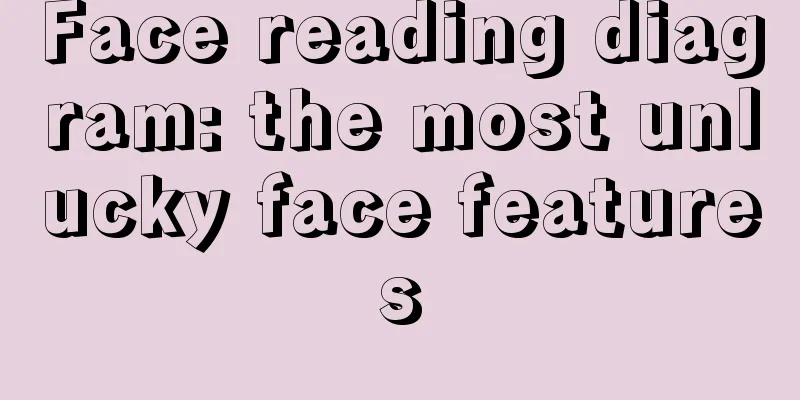 Face reading diagram: the most unlucky face features