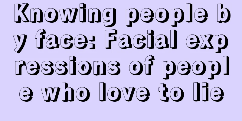 Knowing people by face: Facial expressions of people who love to lie