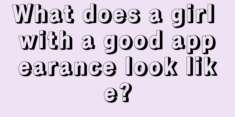 What does a girl with a good appearance look like?