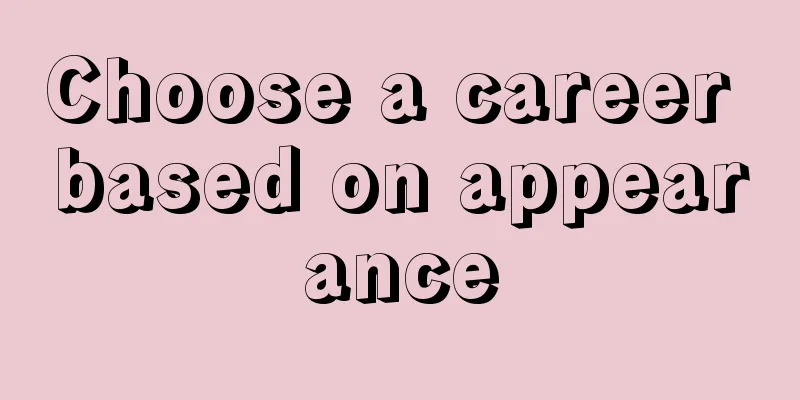 Choose a career based on appearance