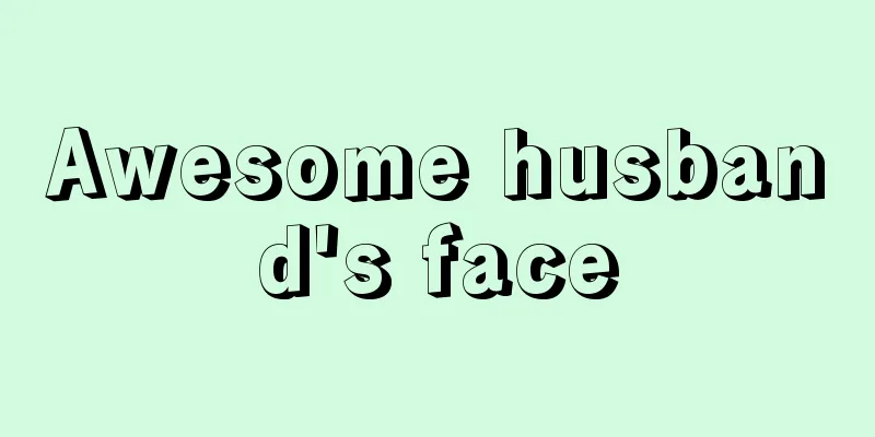 Awesome husband's face