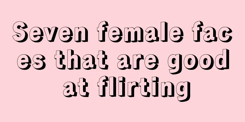 Seven female faces that are good at flirting