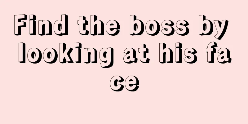 Find the boss by looking at his face