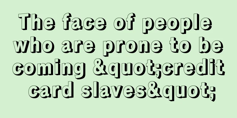 The face of people who are prone to becoming "credit card slaves"