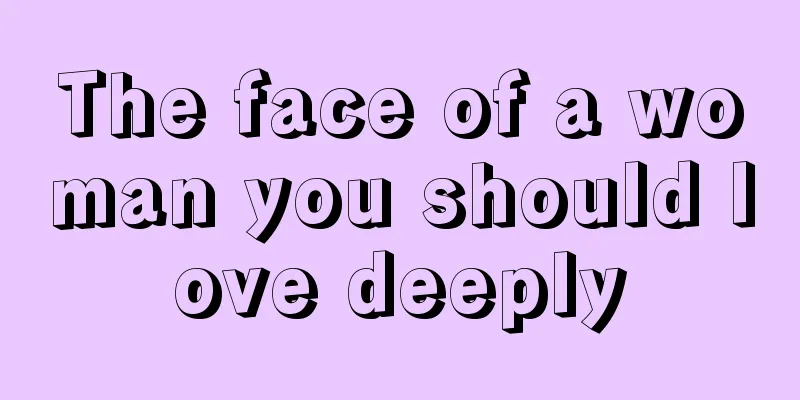 The face of a woman you should love deeply