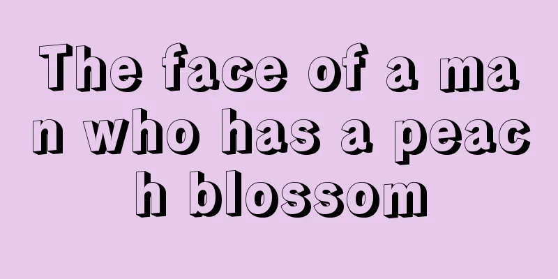 The face of a man who has a peach blossom