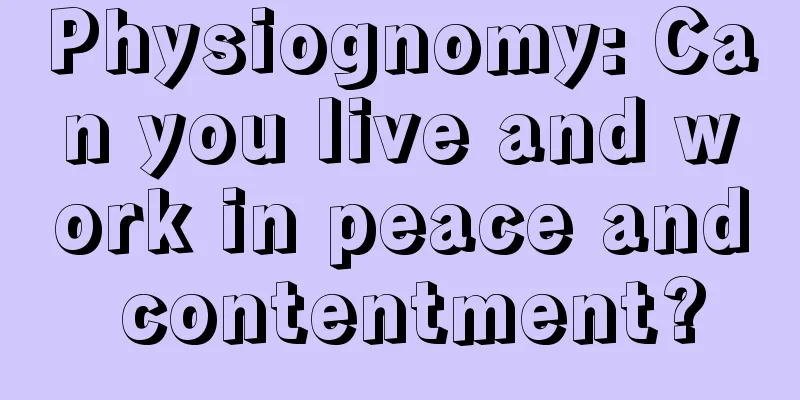 Physiognomy: Can you live and work in peace and contentment?