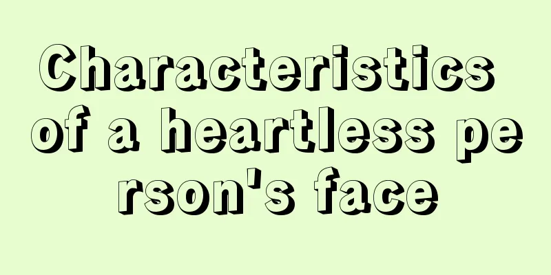Characteristics of a heartless person's face