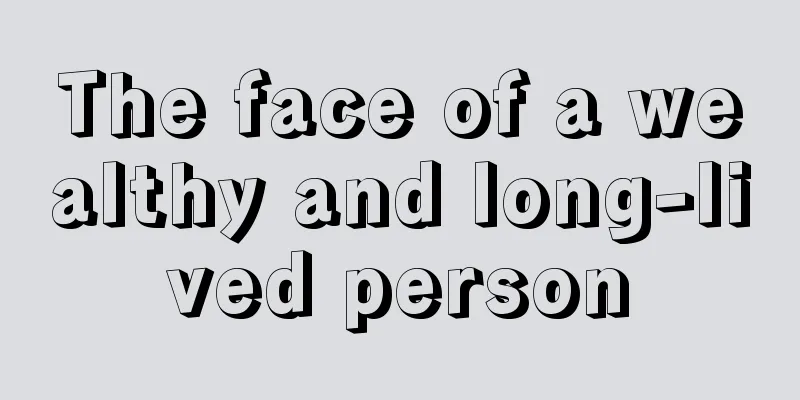 The face of a wealthy and long-lived person