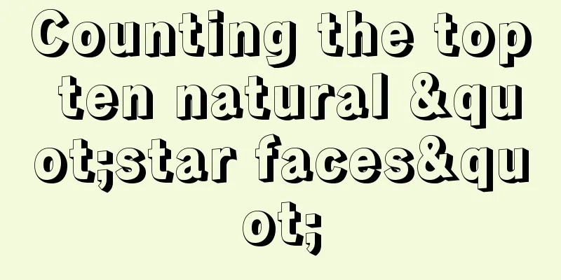 Counting the top ten natural "star faces"
