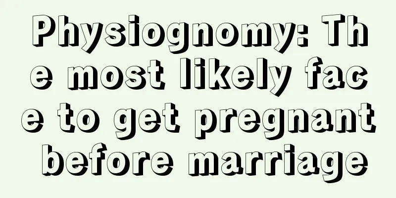 Physiognomy: The most likely face to get pregnant before marriage