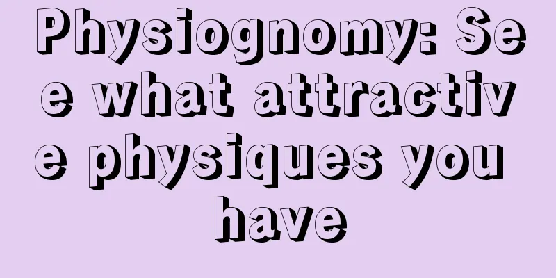 Physiognomy: See what attractive physiques you have