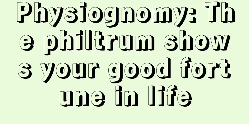 Physiognomy: The philtrum shows your good fortune in life
