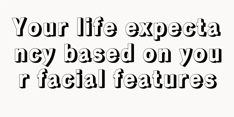 Your life expectancy based on your facial features