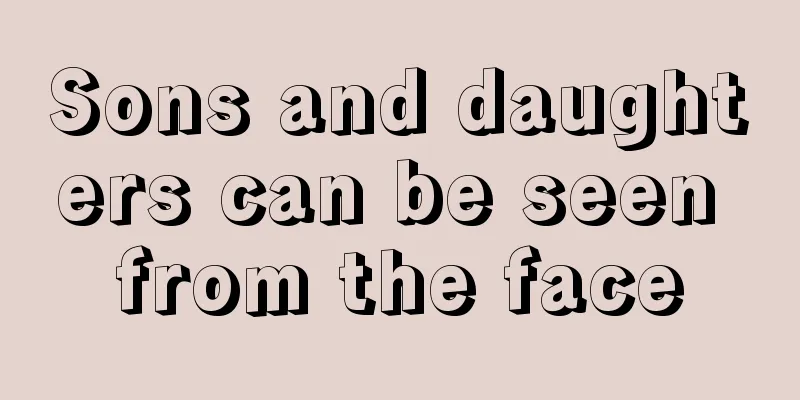Sons and daughters can be seen from the face