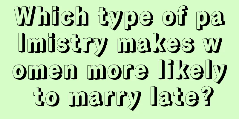 Which type of palmistry makes women more likely to marry late?
