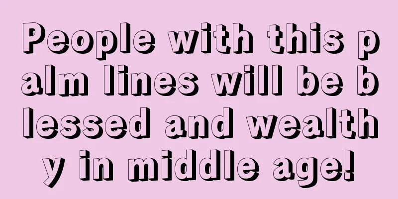 People with this palm lines will be blessed and wealthy in middle age!