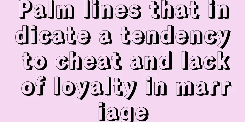 Palm lines that indicate a tendency to cheat and lack of loyalty in marriage
