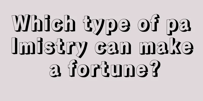 Which type of palmistry can make a fortune?