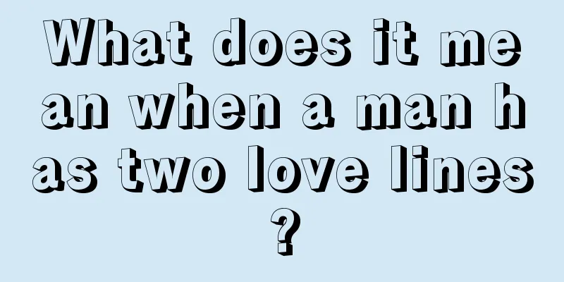 What does it mean when a man has two love lines?