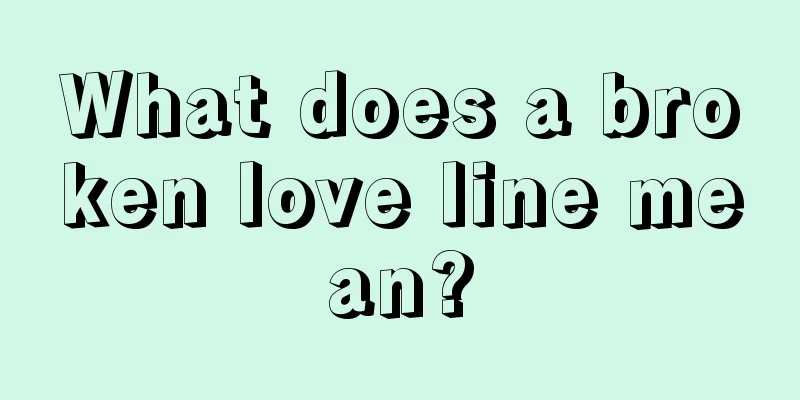 What does a broken love line mean?