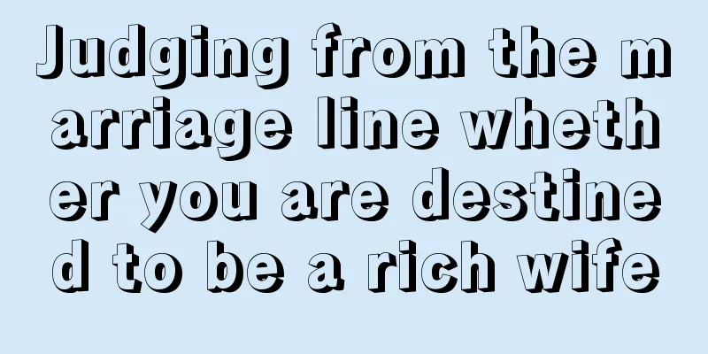 Judging from the marriage line whether you are destined to be a rich wife
