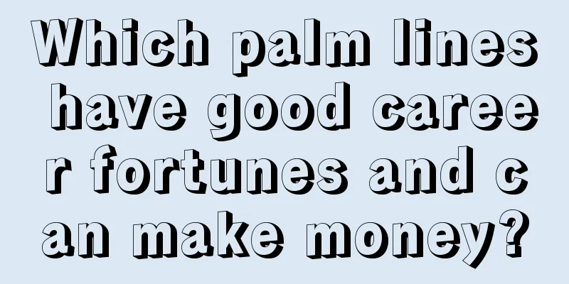 Which palm lines have good career fortunes and can make money?
