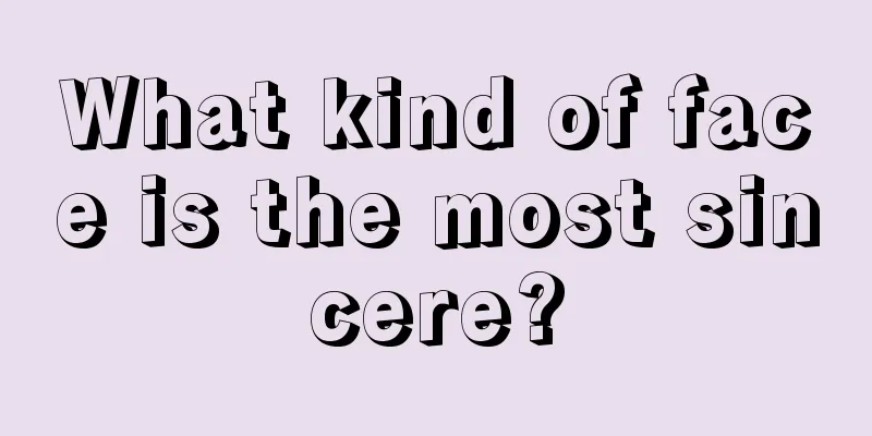 What kind of face is the most sincere?