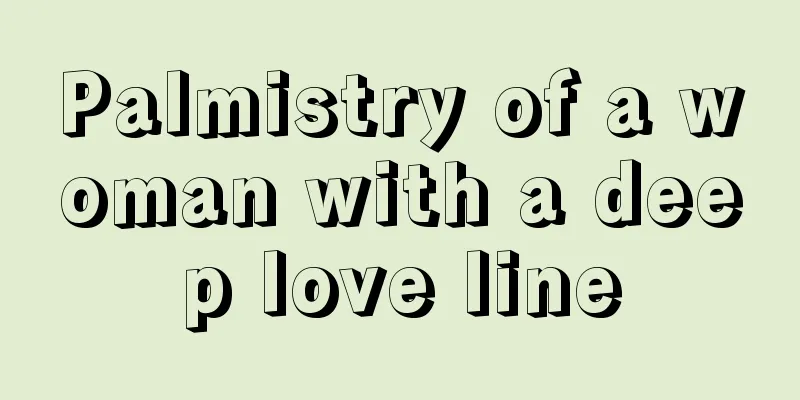Palmistry of a woman with a deep love line
