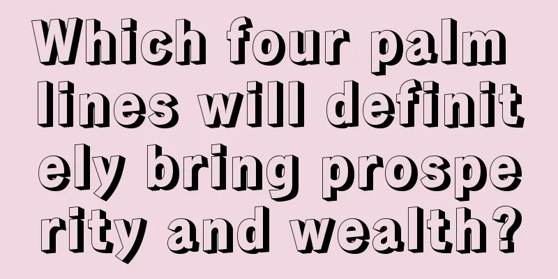 Which four palm lines will definitely bring prosperity and wealth?
