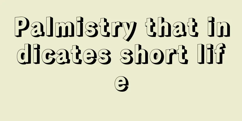 Palmistry that indicates short life