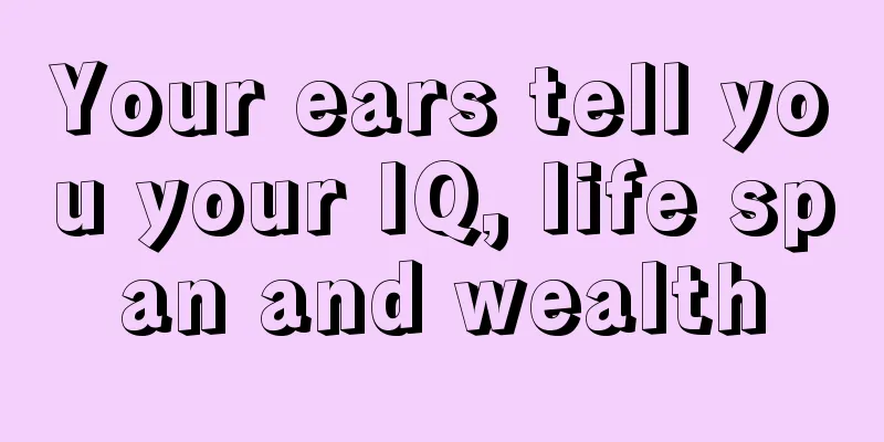 Your ears tell you your IQ, life span and wealth