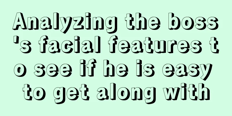 Analyzing the boss's facial features to see if he is easy to get along with