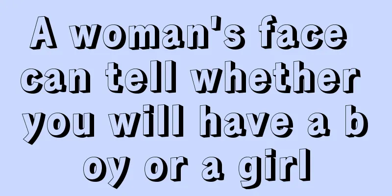 A woman's face can tell whether you will have a boy or a girl