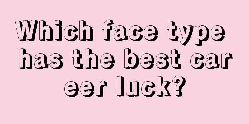 Which face type has the best career luck?