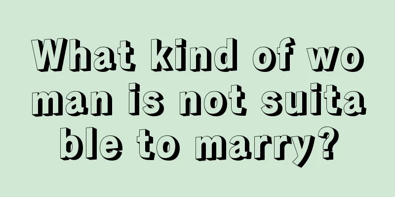 What kind of woman is not suitable to marry?