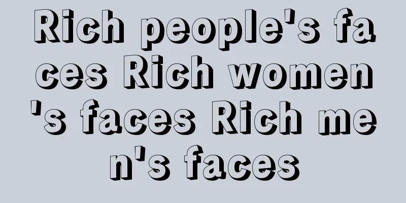 Rich people's faces Rich women's faces Rich men's faces