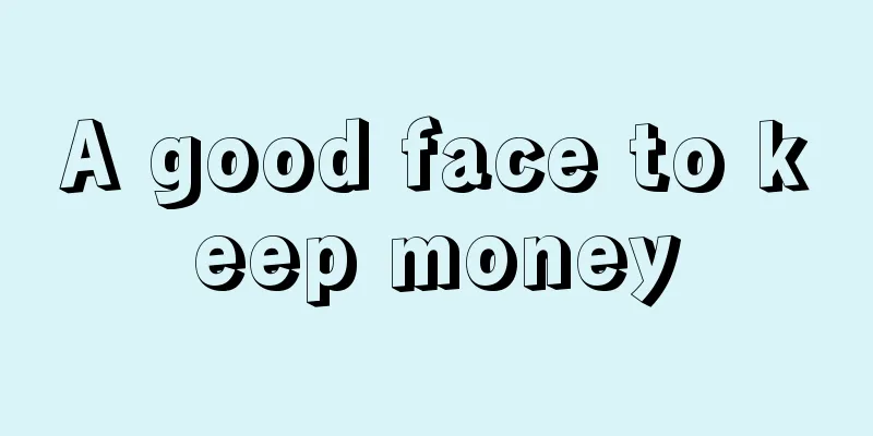 A good face to keep money