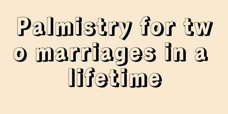 Palmistry for two marriages in a lifetime