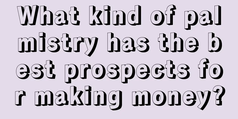 What kind of palmistry has the best prospects for making money?