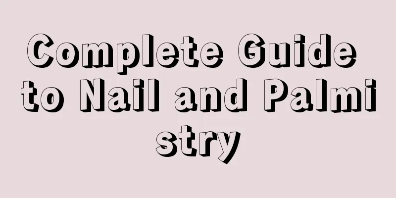 Complete Guide to Nail and Palmistry
