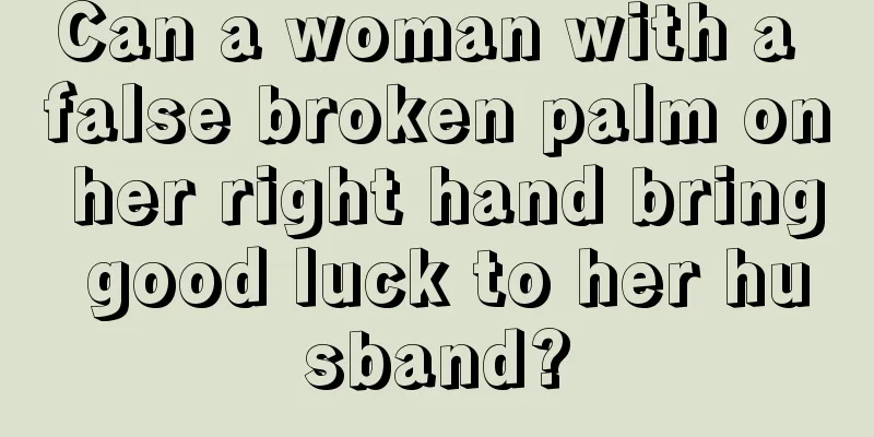 Can a woman with a false broken palm on her right hand bring good luck to her husband?