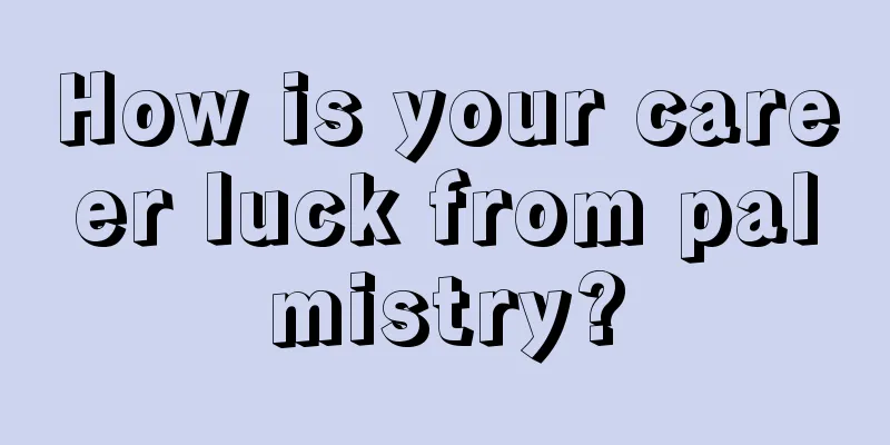 How is your career luck from palmistry?