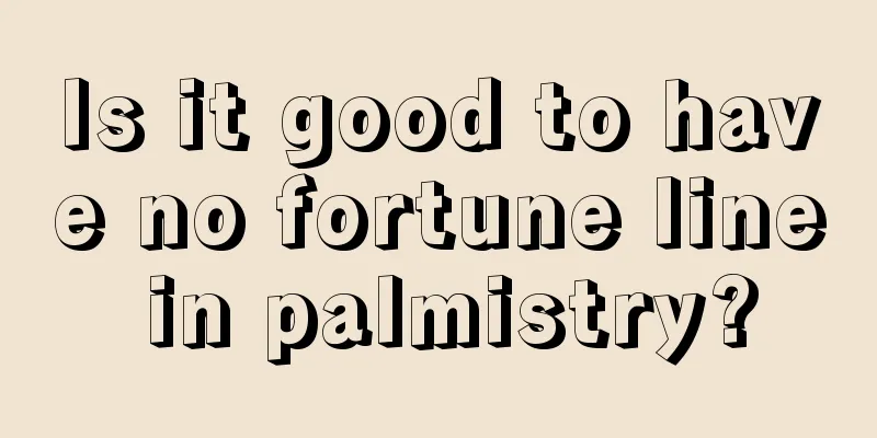 Is it good to have no fortune line in palmistry?